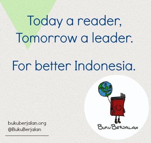 Today a reader, tomorrow a leader. A non-profit project to provide reading & literacy support to children in Indonesia. Email: id.bukuberjalan@gmail.com