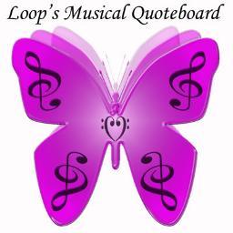 LoopysLMQ's profile picture. Loop's Musical Quoteboard is for music junkies who love lyrics and lines from songs. You can quote any band/artist that you wish & tell us who you are quoting.
