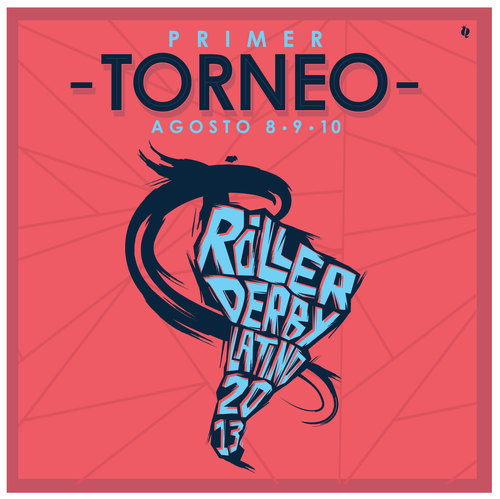 PRIMER TORNEO LATINOAMERICANO DE ROLLER DERBY
8, 9 y 10 de agosto de 2013