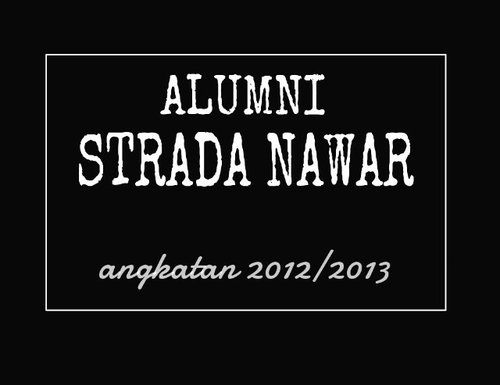 Alumni Strada Nawar Angkatan 2012/2013 || 3AdminHere || 6Awesome6Brave6Comfortable