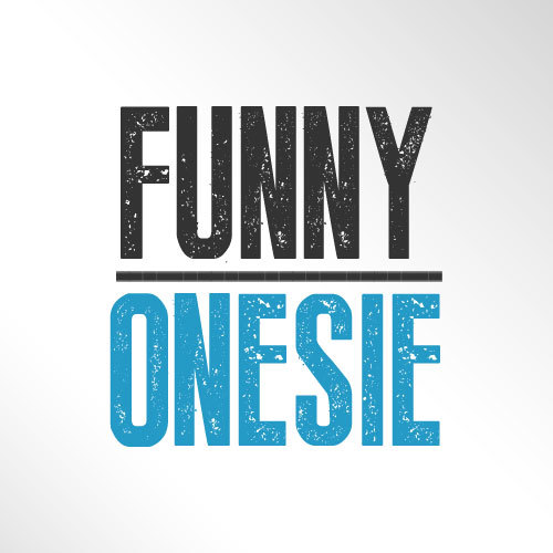 Send us your own Funny Onesies and we'll post the cream of the crop.

- funnyonesie@gmail.com -