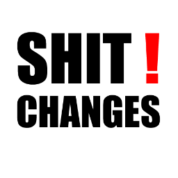 Shit Changes! You just need to know how to change it.