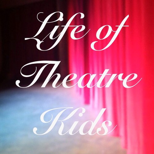 All theatre kids have lives. Our lives just revolve around... theatre