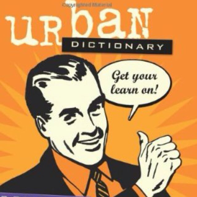 Giving people the urban meaning of all words!