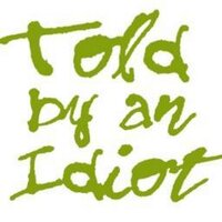 Told by an Idiot (@toldbyanidiot93) 's Twitter Profile
