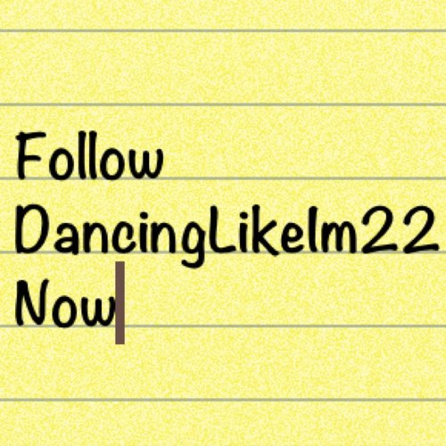 Follow @dancinglikeim22 ••••free follow••••
