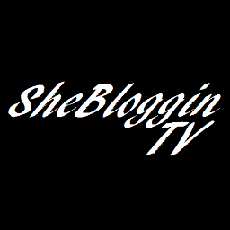 SheBlogginTV's profile picture. Owner - @shebloggin. Send video submissions to shebloggintv@gmail.com