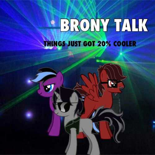 Brony Talk is a YouTube brony show about ponies and bronies. Will start posting shortly. Hosts are @Blacksept69 & @Juancharqueno