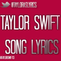 @Taylorswift13 lyrics posted here ♥