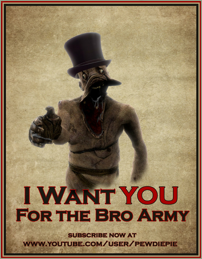 BroArmyPewdie's profile picture. How's it going Bros ? Our leader Pewdiepieeee
is calling us to assemble and build an army to fight the BARRELS ! I WANT YOU FOR THE BRO ARMY !