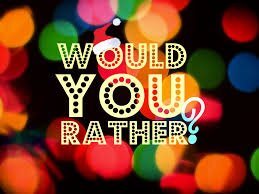 Would you rather..