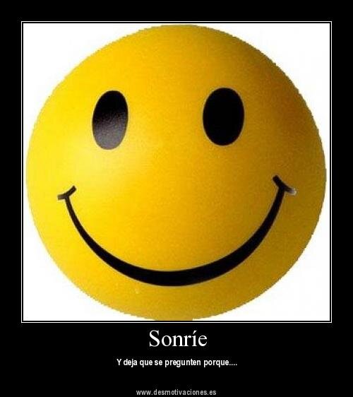 Sonrie, vale la pena. Siempre exiiste un motivo para hacer-lo
