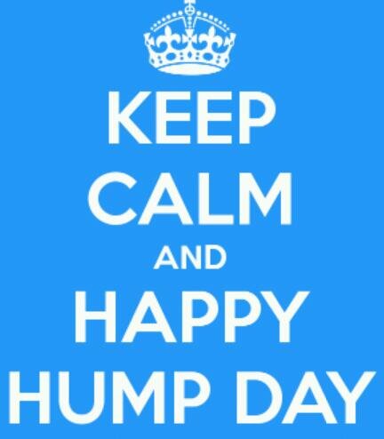 What Day is it?HUMP DAAAAAAAAAAAY!!!!! YEAH!
