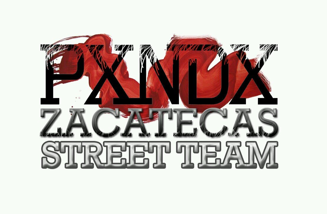 STREET TEAM PXNDX ZAC INSTAGRAM: @Pxndx_Zacatecas pxndx.zacatecas@hotmail.com