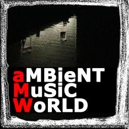 aMBieNT MuSiC WoRLD - connecting local to global with music + goodness - join us daily on https://t.co/VBK2Fq5pGB and https://t.co/QcuEYi25fy