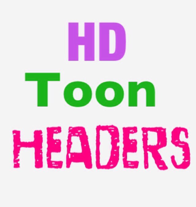 Toon Headers for 1$ paypal. KIK: HDToonHeaders