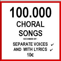100.000 Choral Songs recorded by separate voices & lyrics / e-Edition / ; Professor of music, Chorus conductor, Musical Informatic