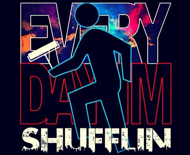 Everyday i'm Shufflin.