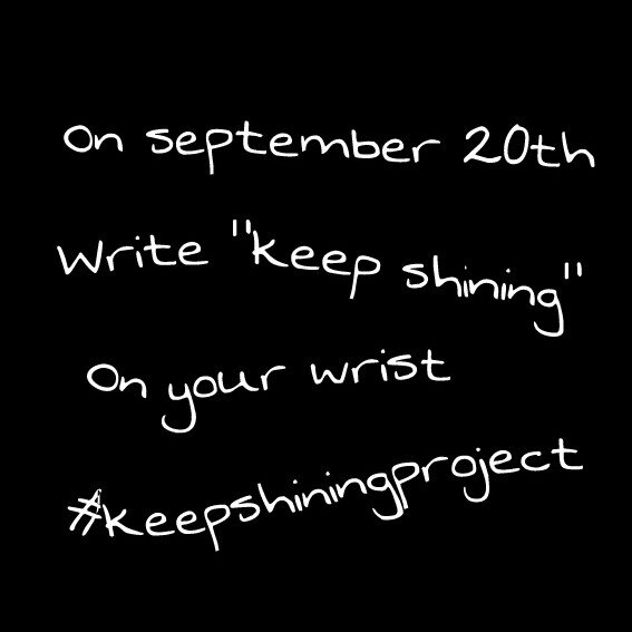 This is a support project for anyone that has eating disorders,self harm or have suicide thought.On september 20th write keep shining on your wrist.