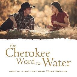 The movie, The Cherokee Word for Water tells the story of the work that led Wilma Mankiller to become the first modern female Chief of the Cherokee Nation.