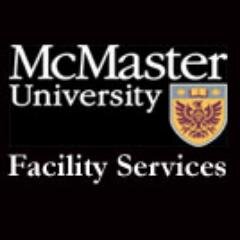 McMaster University, Facility Services.                             
for URGENT requests contact Customer Service x24740.