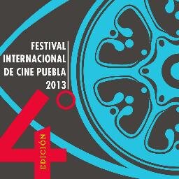 Festival Internacional de Cine Puebla.Del 27 de Septiembre al 5 de Octubre de 2013.