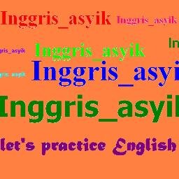 Inggris_asyik's profile picture. Please follow @Inggris_asyik | You can practise English everyday| khusus untuk Indonesia tercinta :) |