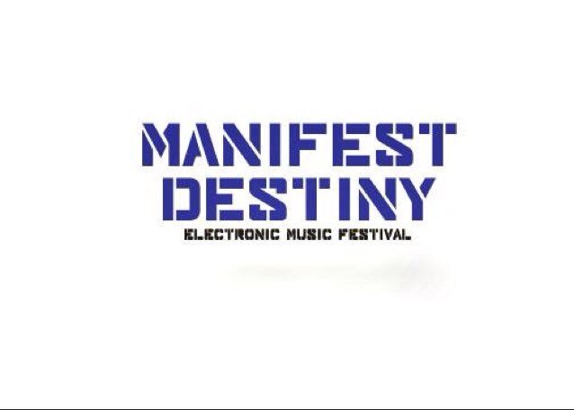 Manifest Destiny Electronic Music Festival Coming 2017