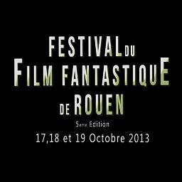 Festival du Film Fantastique de Rouen 2013 17-18-19 Oct.