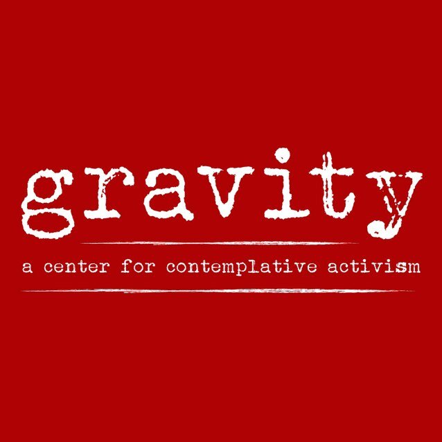 Gravity | a Center for Contemplative Activism. Grounding social engagement in #contemplative spirituality in order to do good better. Established 2012.