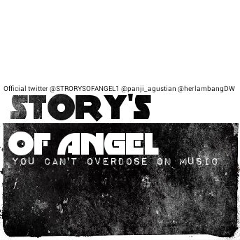 The Official Twitter STORY'S OF ANGEL • Booking Contact : @panji_agustian 08986676537 • All Genre