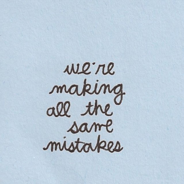 Its like im finally awake and your just a beautiful mistake :')