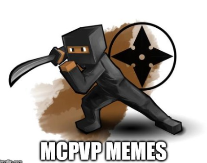 Welcome to #MCPVP Memes page. If you make your own mcpvp meme tweet me and I might post it.
Follow @Minecraft_pvp for official mcpvp updates.  Made by @Kyluxian
