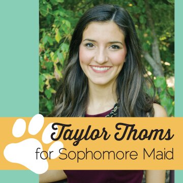 Vote OCT 1 - TAYLOR THOMS for Sophomore Maid!