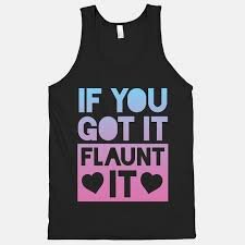 ProjectFlauntIt's profile picture. Project Flaunt It is a community of all different people. We are against BULLYING and INSECURITIES! We want everyone to FLAUNT IT or forget other ppl. BE YOU!