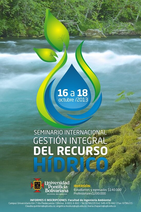 Seminario Internacional Gestión Integral del Recurso Hídrico UPBBGA 16 al 18 de Octubre del año 2013.