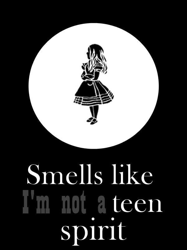 Smells like I´m not a teen spirit
