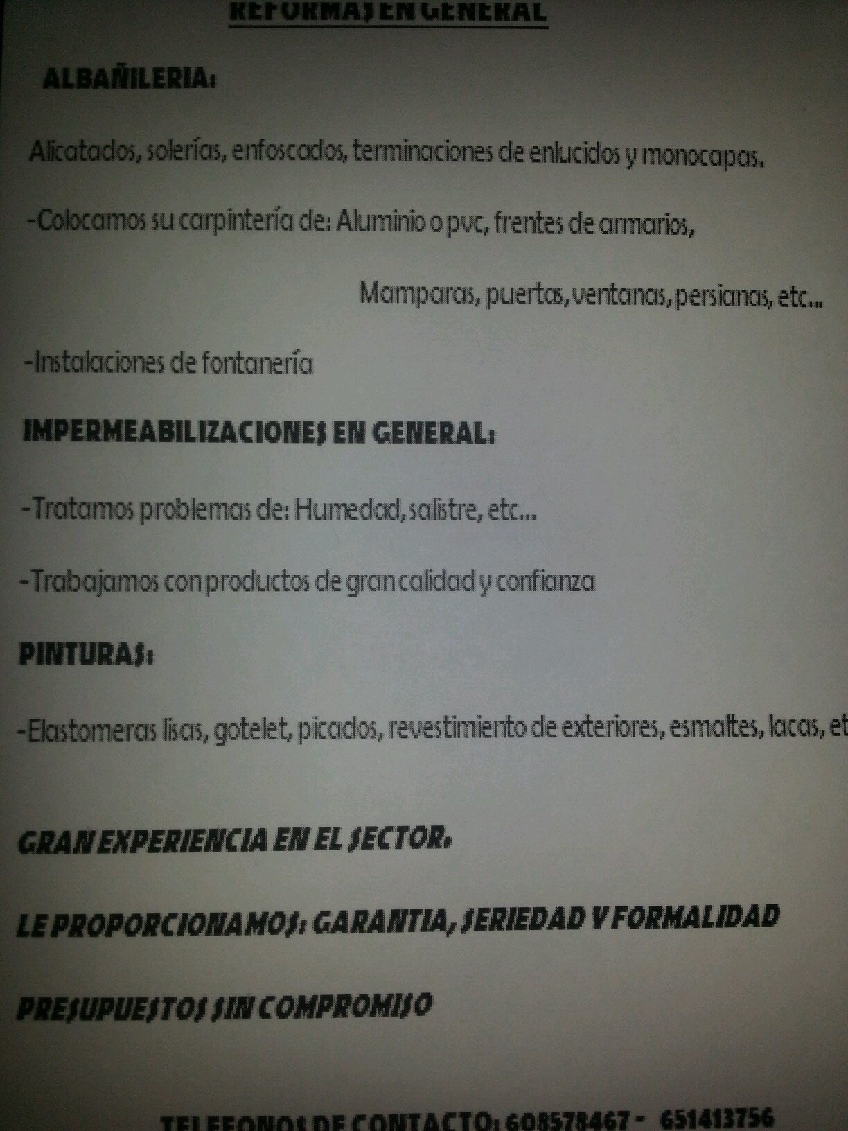 Reformas en general, albañileria, pintura, impermeabilicaziones en general. Grsan experiencia en el sector. +imformacion MD