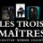 Les 3 Maitres