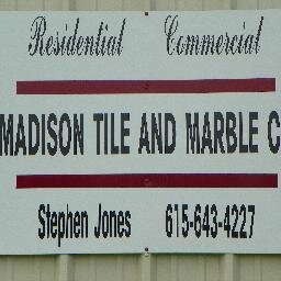 Madison Tile & Marble Co. Owner Stephen Jones 615-643-4227 Established 1990 Licensed, Insured And All Work Guaranteed.