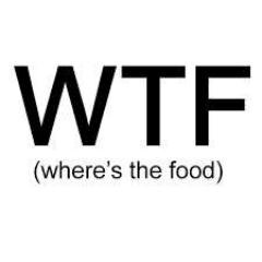 WTF ( Wheres the Food )