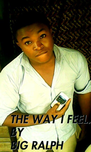 ARTISTE.The way I feel http://t.co/R3bTQkXJSQ  +2348153392866.Bigralphraphael@yahoo.com
