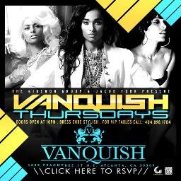 Vanquish on Thursdays...ATL's Most Exclusive Party...Tweet Us For RSVP information!