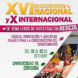 XVI Encuentro Nacional y X Internacional de Semilleros de Investigación REDCOLSI se llevará acabo del 10 al 13 de Oct. en la Universidad de Córdoba en Montería.