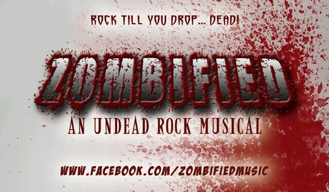 Zombified: an Undead Rock Musical. Coming 2014!