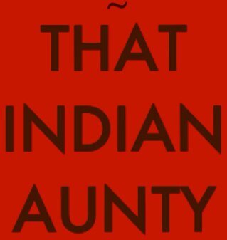 ThatIndianAunty's profile picture. My passions are Samoosas, Tupperwares, Family, and most important is my Deen-Islam **fictional*