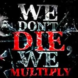 We Don't Die We Multiply