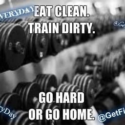 Workout everyday. Eat clean. Train dirty. You only get out what you put in. Fitness is life. Focus on the healthy not the skinny.