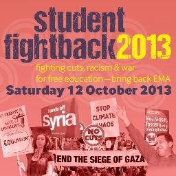 'STUDENT FIGHTBACK' Sat 12 October, London.
Progressive Students Conf 2013: Fighting cuts, racism, climate change and war