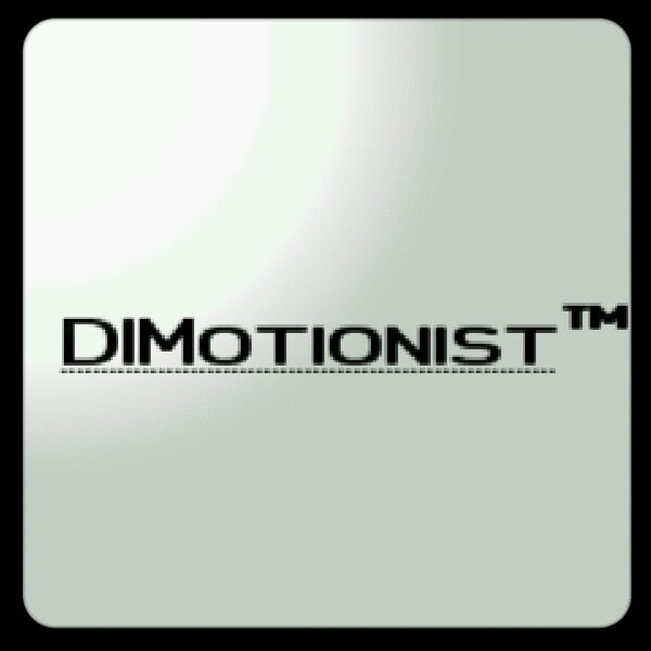 Just wanna do what I wanna do.... Because I'm DIMotionist.....